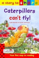 A Story To Share Caterpillars Cant Fly