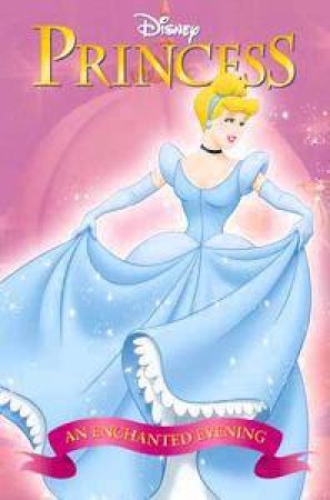 Disney Princess Collection Reader: Princess Cinderella: An Enchanted Evening by Various