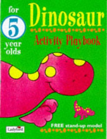 Dinosaur Activity Playbook for 5 Year Olds: by Various