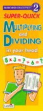 Super Quick Multiplying  Dividing in Your Head