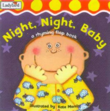Night, Night, Baby: A Rhyming Flap Book by Various