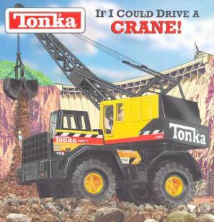 Tonka: If I Could Drive A Crane! by Various