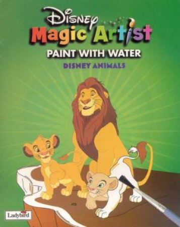 Disney Magic Artist Paint With Water: Disney Animals by Various