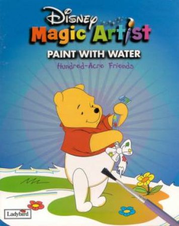 Disney Magic Artist Paint With Water: Hundred-Acre Friends by Various