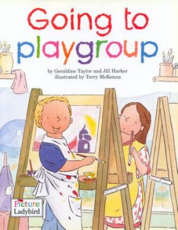 Going To Playgroup by Geraldine Taylor & Jill Harker