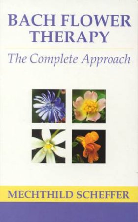 Bach Flower Therapy by Mechthild Scheffer