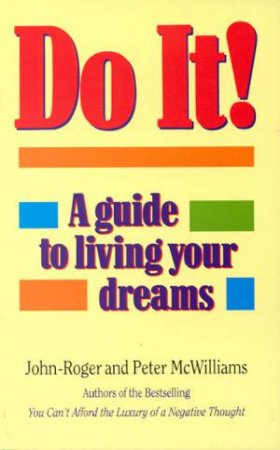Do It! A Guide To Living Your Dreams by John-Roger & Peter McWilliams