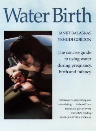 Waterbirth by Janet Balaskas & Yehudi Gordon