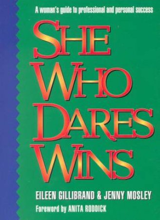 She Who Dares Wins by Eileen Gillibrand  & Jenny Moseley