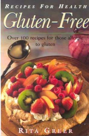 Recipes For Health: Gluten Free by Rita Greer