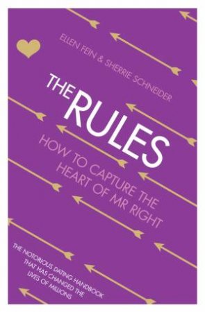 The Rules: How To Capture The Heart Of Mr Right by Ellen Fein & Sherrie Schneider