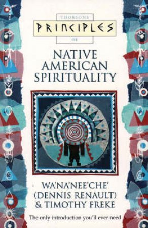 Thorsons Principles Of Native American Spirituality by D Renault & T Freke