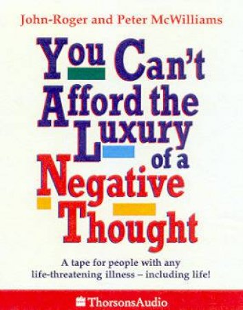 You Can't Afford The Luxury Of A Negative Thought - Cassette by John-Roger & Peter McWilliams