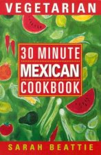 30 Minute Vegetarian Mexican Cookbook