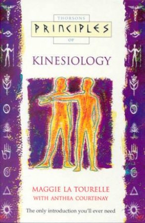 Thorsons Principles Of Kinesiology by Maggie La Tourelle