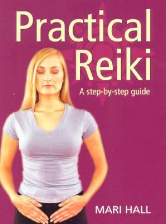 Practical Reiki by Mari Hall