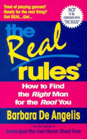 The Real Rules by Barbara De Angelis