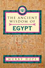 The Ancient Wisdom Of Egypt