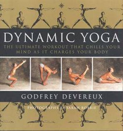 Dynamic Yoga by Godfrey Devereux