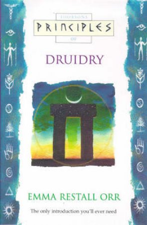 Thorsons Principles Of Druidry by Emma Restall Orr