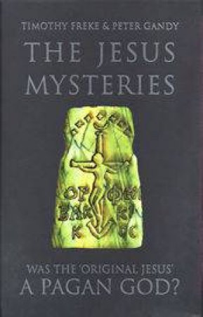 The Jesus Mysteries by Tim Freke & Peter Gandy