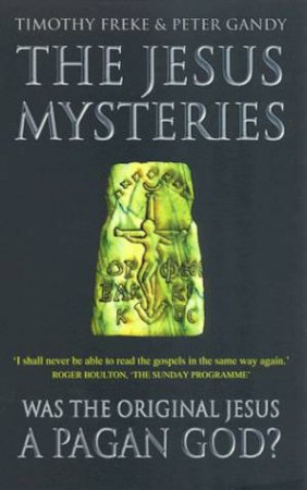 The Jesus Mysteries by Timothy Freke & Peter Gandy
