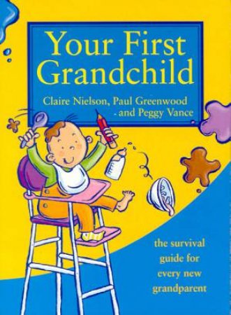 Your First Grandchild by C Nielson, P Greenwood & P Vance