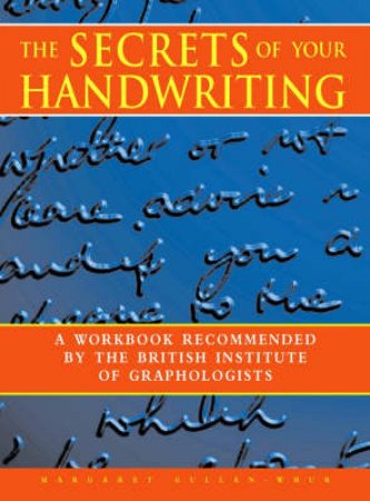 The Secrets Of Your Handwriting by Margaret Gullan-Whur