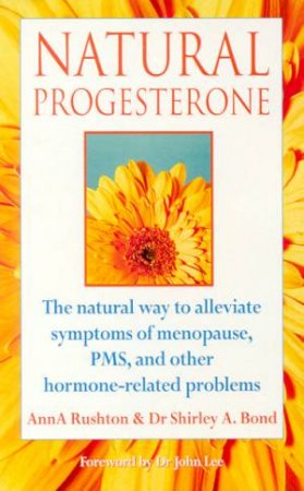 Natural Progesterone by Ann Rushton & Shirely Bond