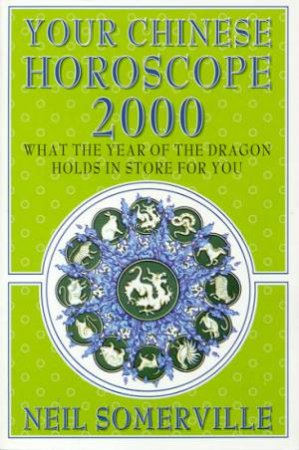 Your Chinese Horoscope 2000 by Neil Sommerville