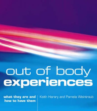 Out Of Body Experiences by P Weintraub & K Harary
