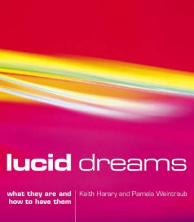 Lucid Dreams In 30 Days by P Weintraub & K Harary