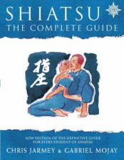 The Complete Guide To Shiatsu