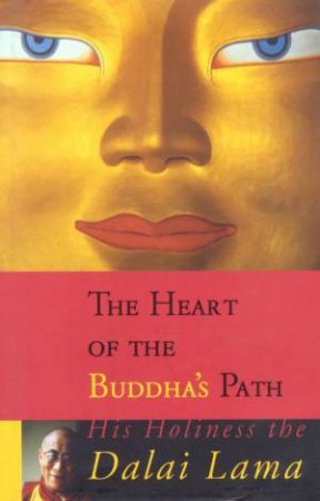 The Heart Of The Buddha's Path by The Dalai Lama