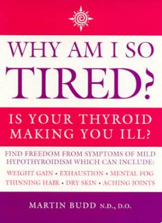 Why Am I So Tired? by Martin Budd