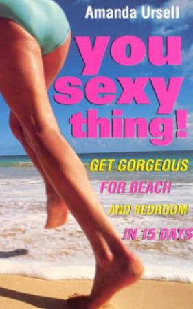 You Sexy Thing! by Amanda Ursell
