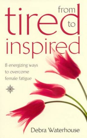 From Tired To Inspired by Debra Waterhouse