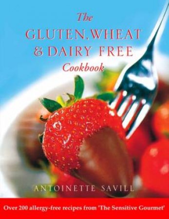 Gluten Wheat & Dairy Free Cook by Antionette Savill
