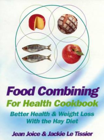 Food Combining For Health Cookbook by Jean Joice & Jackie Le Tissier