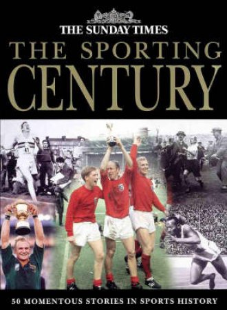 The Sunday Times Sporting Century by Alan English
