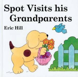 Spot Visits His Grandparents by Eric Hill