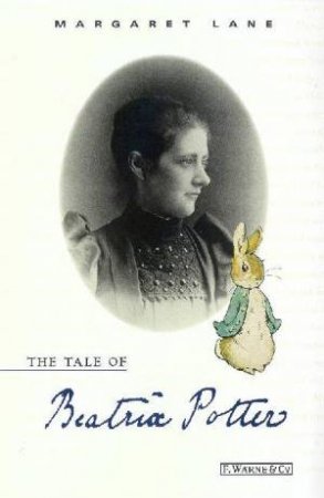 The Tale Of Beatrix Potter: A Biography by Margaret Lane