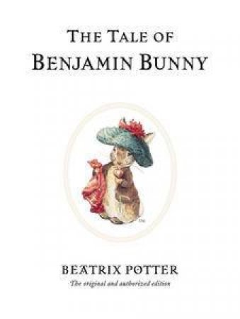 The Tale Of Benjamin Bunny by Beatrix Potter