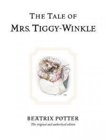 The Tale Of Mrs Tiggy-Winkle by Beatrix Potter