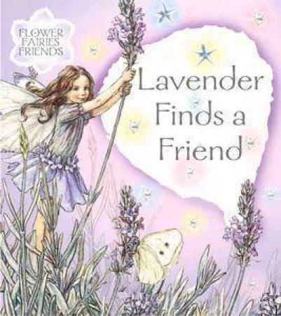 Flower Fairies Friends: Lavender Finds A Friend by Cicely Mary Barker