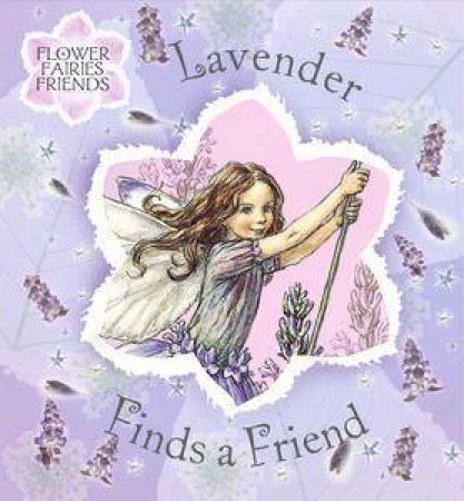 Flowers Fairies Friends : Lavender Finds A Friend by Cicely Mary Barker