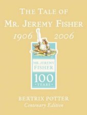 The Tale Of Mr Jeremy Fisher  Centenary Edition 1906  2006