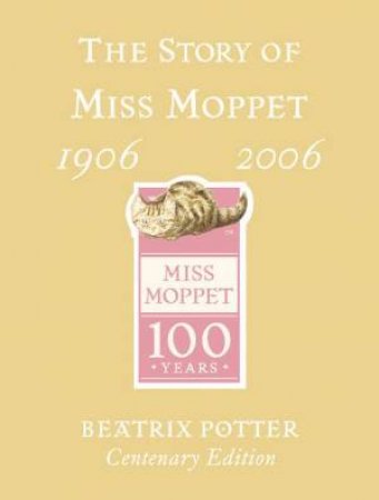 The Story Of Miss Moppet (Centenary Edition) by Beatrix Potter