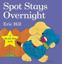 Spot Stays Overnight A lifttheflap book