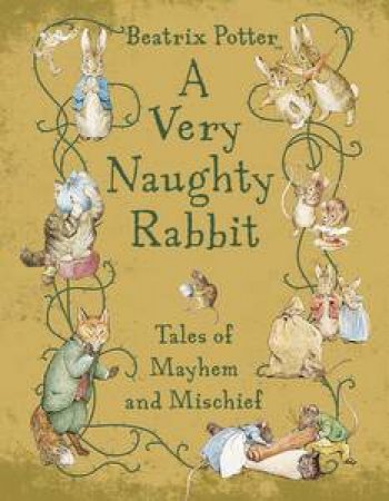 Very Naughty Rabbit: Peter Rabbit by Beatrix Potter